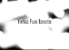 Vintage Films Revisited